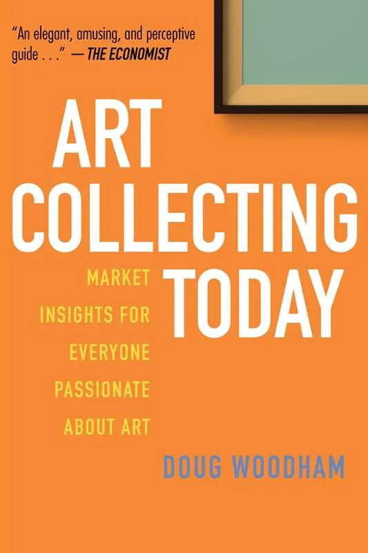 Art Collecting Today by Doug Woodham