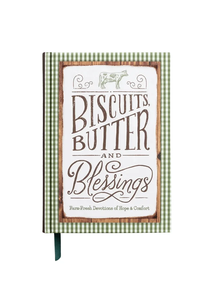 Biscuits, Butter, and Blessings: Farm-Fresh Devotions of Hope & Comfort