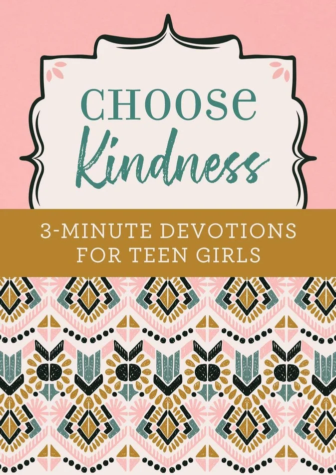Choose Kindness 3 Minute Devotions for Teen Girls